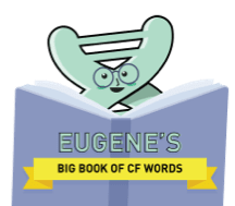 Eugene's Big Book of CF Words